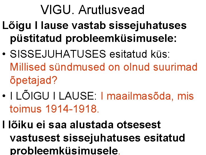 VIGU. Arutlusvead Lõigu I lause vastab sissejuhatuses püstitatud probleemküsimusele: • SISSEJUHATUSES esitatud küs: Millised