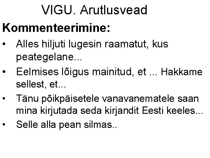 VIGU. Arutlusvead Kommenteerimine: • Alles hiljuti lugesin raamatut, kus peategelane. . . • Eelmises