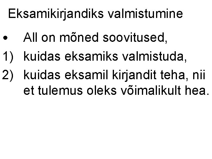 Eksamikirjandiks valmistumine • All on mõned soovitused, 1) kuidas eksamiks valmistuda, 2) kuidas eksamil