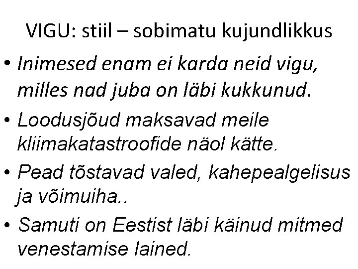 VIGU: stiil – sobimatu kujundlikkus • Inimesed enam ei karda neid vigu, milles nad