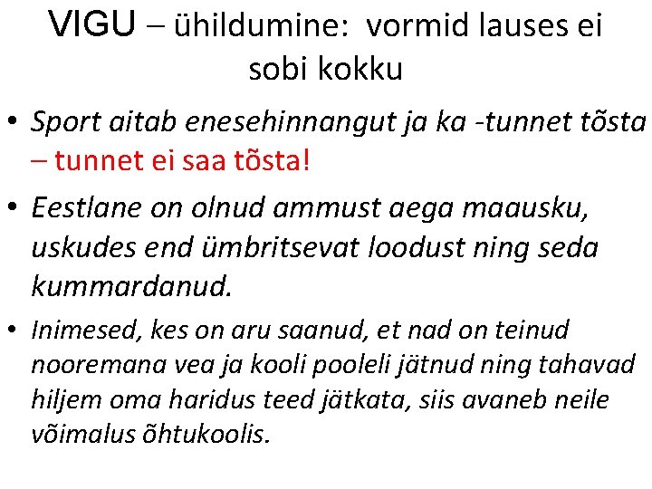 VIGU – ühildumine: vormid lauses ei sobi kokku • Sport aitab enesehinnangut ja ka