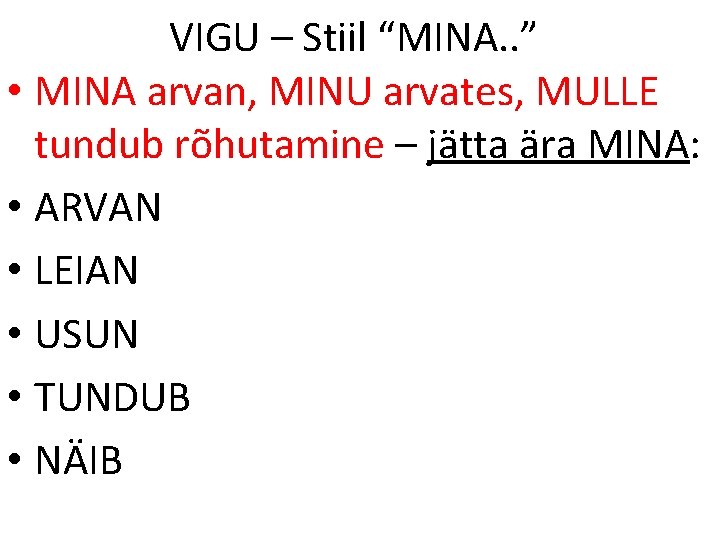 VIGU – Stiil “MINA. . ” • MINA arvan, MINU arvates, MULLE tundub rõhutamine