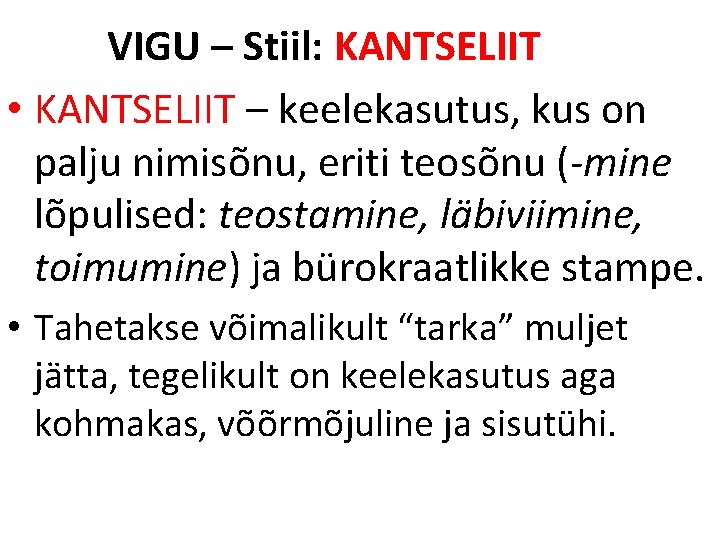 VIGU – Stiil: KANTSELIIT • KANTSELIIT – keelekasutus, kus on palju nimisõnu, eriti teosõnu