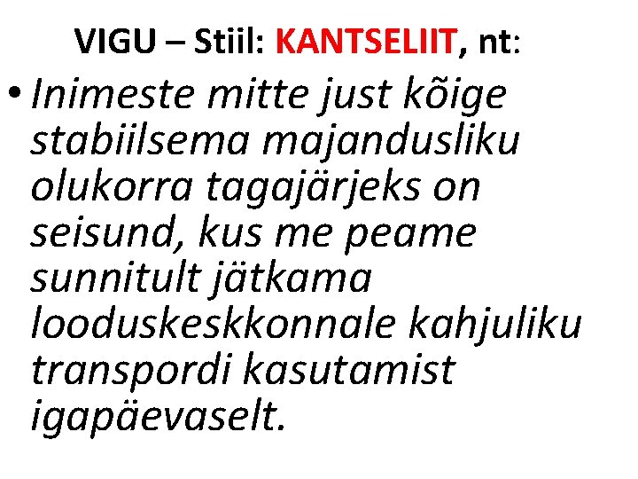 VIGU – Stiil: KANTSELIIT, nt: • Inimeste mitte just kõige stabiilsema majandusliku olukorra tagajärjeks