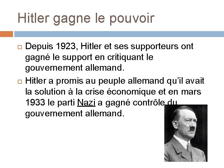 Hitler gagne le pouvoir Depuis 1923, Hitler et ses supporteurs ont gagné le support
