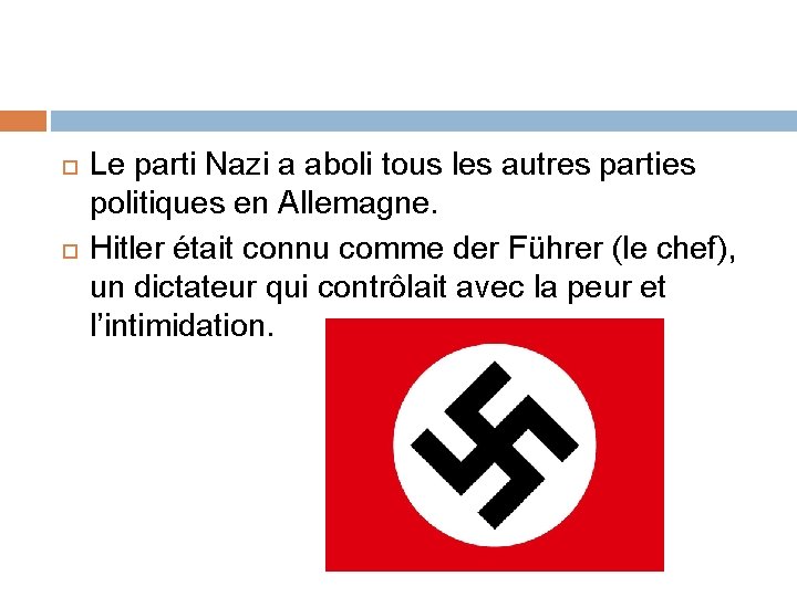  Le parti Nazi a aboli tous les autres parties politiques en Allemagne. Hitler