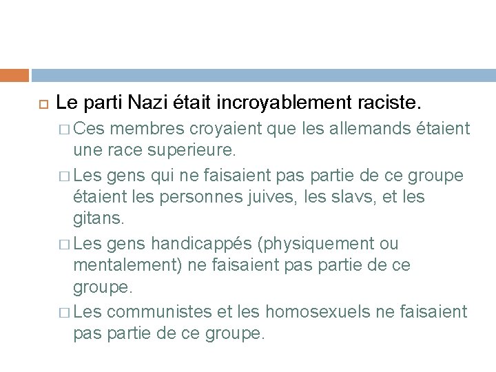  Le parti Nazi était incroyablement raciste. � Ces membres croyaient que les allemands