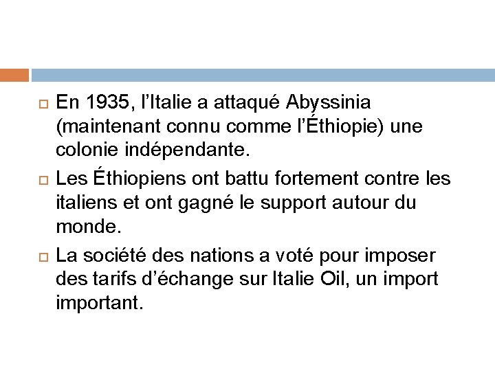  En 1935, l’Italie a attaqué Abyssinia (maintenant connu comme l’Éthiopie) une colonie indépendante.