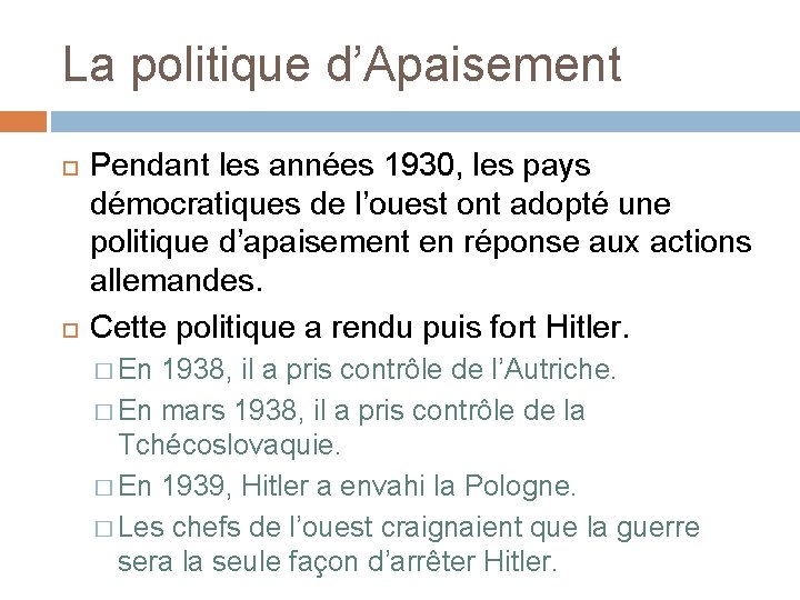 La politique d’Apaisement Pendant les années 1930, les pays démocratiques de l’ouest ont adopté