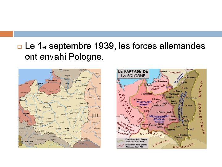  Le 1 er septembre 1939, les forces allemandes ont envahi Pologne. 