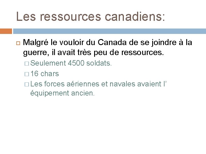 Les ressources canadiens: Malgré le vouloir du Canada de se joindre à la guerre,