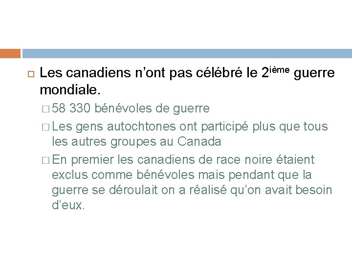  Les canadiens n’ont pas célébré le 2 ième guerre mondiale. � 58 330