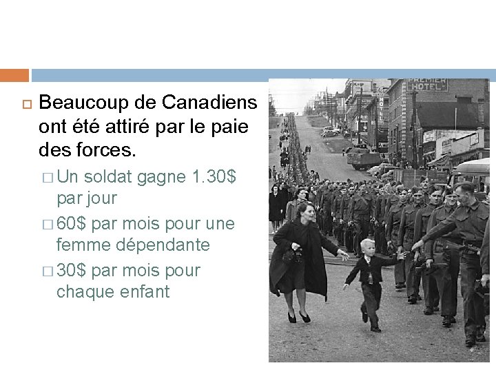  Beaucoup de Canadiens ont été attiré par le paie des forces. � Un