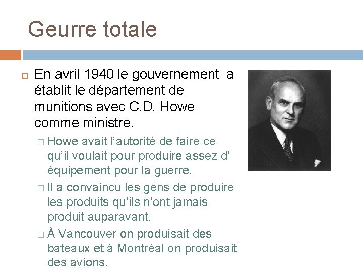 Geurre totale En avril 1940 le gouvernement a établit le département de munitions avec