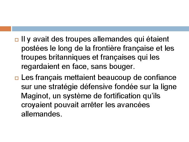  Il y avait des troupes allemandes qui étaient postées le long de la