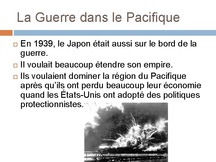 La Guerre dans le Pacifique En 1939, le Japon était aussi sur le bord