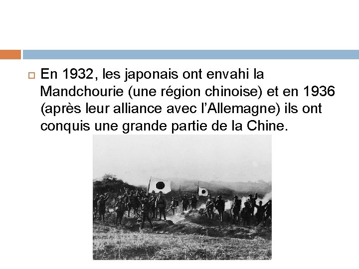  En 1932, les japonais ont envahi la Mandchourie (une région chinoise) et en