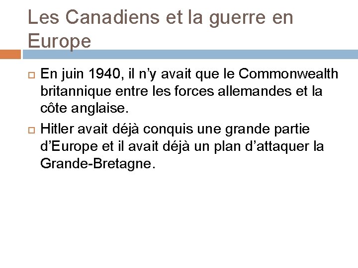 Les Canadiens et la guerre en Europe En juin 1940, il n’y avait que