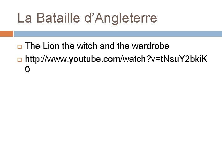 La Bataille d’Angleterre The Lion the witch and the wardrobe http: //www. youtube. com/watch?