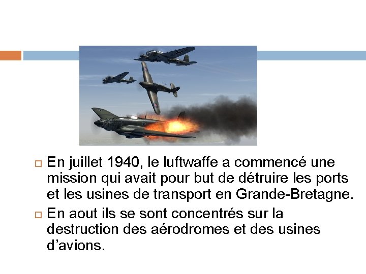  En juillet 1940, le luftwaffe a commencé une mission qui avait pour but