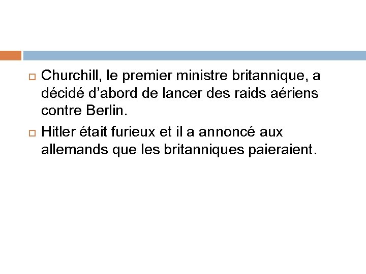  Churchill, le premier ministre britannique, a décidé d’abord de lancer des raids aériens