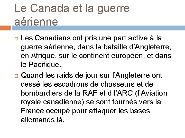 Le Canada et la guerre aérienne Les Canadiens ont pris une part active à