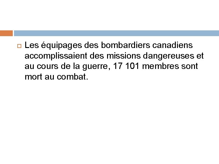  Les équipages des bombardiers canadiens accomplissaient des missions dangereuses et au cours de