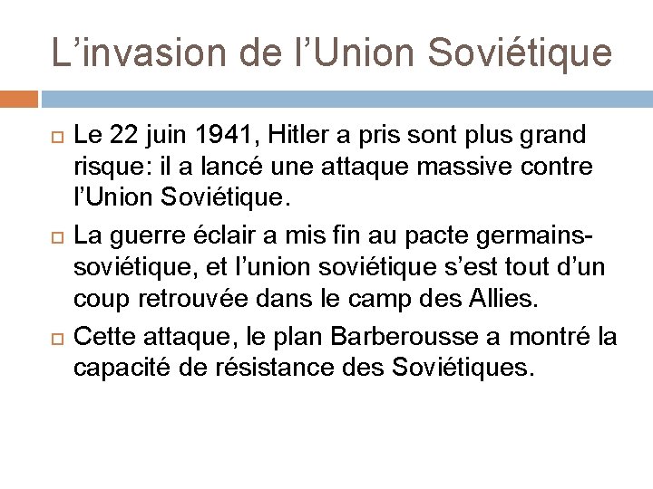 L’invasion de l’Union Soviétique Le 22 juin 1941, Hitler a pris sont plus grand