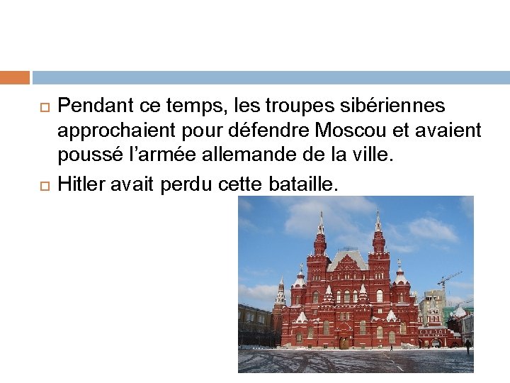  Pendant ce temps, les troupes sibériennes approchaient pour défendre Moscou et avaient poussé