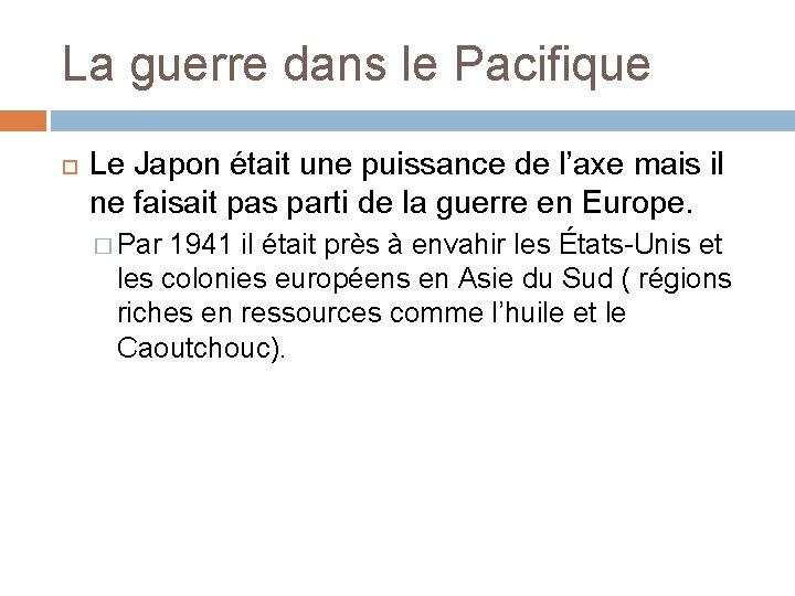 La guerre dans le Pacifique Le Japon était une puissance de l’axe mais il