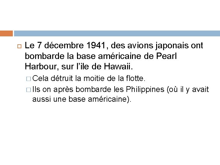  Le 7 décembre 1941, des avions japonais ont bombarde la base américaine de