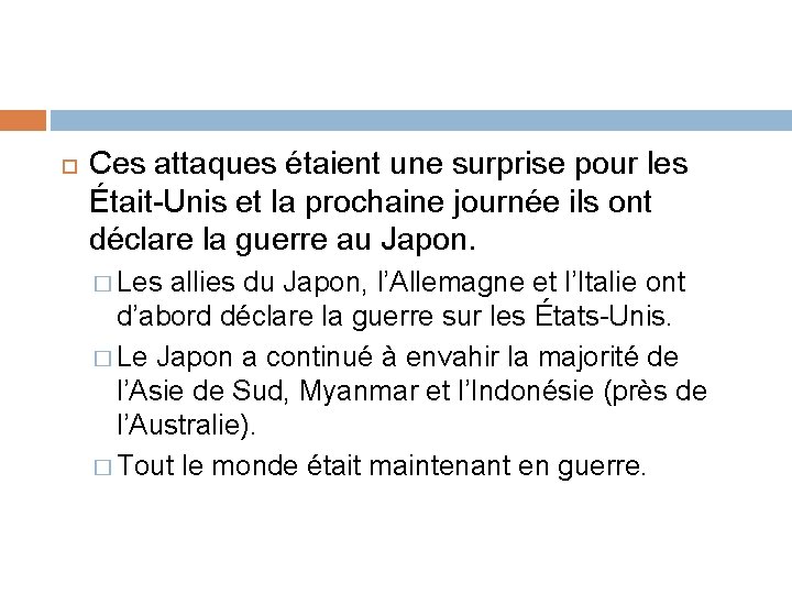  Ces attaques étaient une surprise pour les Était-Unis et la prochaine journée ils