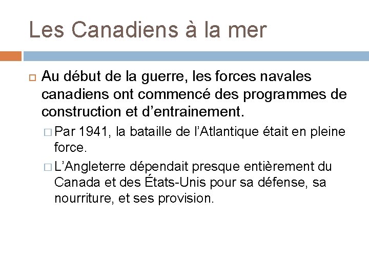 Les Canadiens à la mer Au début de la guerre, les forces navales canadiens