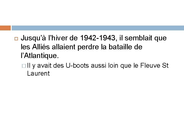  Jusqu’à l’hiver de 1942 -1943, il semblait que les Alliés allaient perdre la
