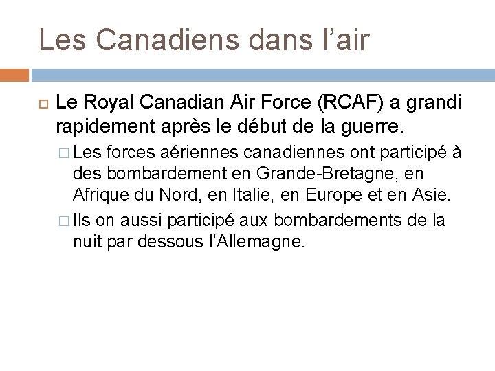 Les Canadiens dans l’air Le Royal Canadian Air Force (RCAF) a grandi rapidement après