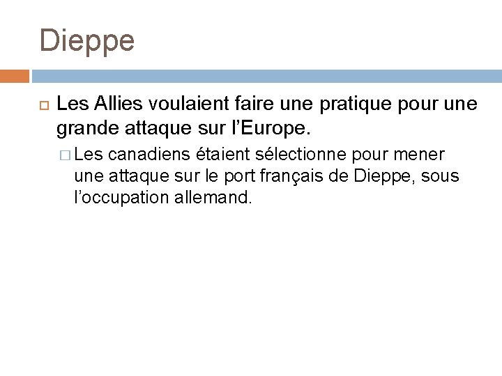 Dieppe Les Allies voulaient faire une pratique pour une grande attaque sur l’Europe. �