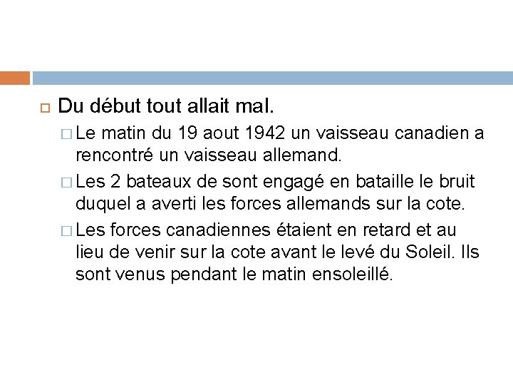  Du début tout allait mal. � Le matin du 19 aout 1942 un