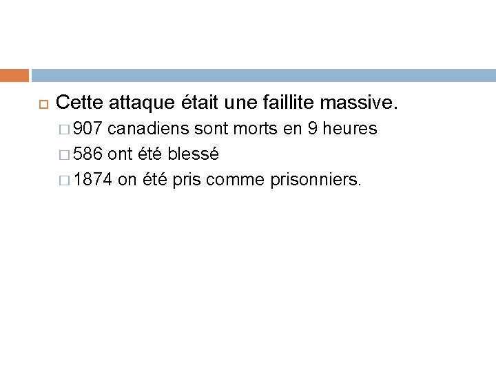  Cette attaque était une faillite massive. � 907 canadiens sont morts en 9