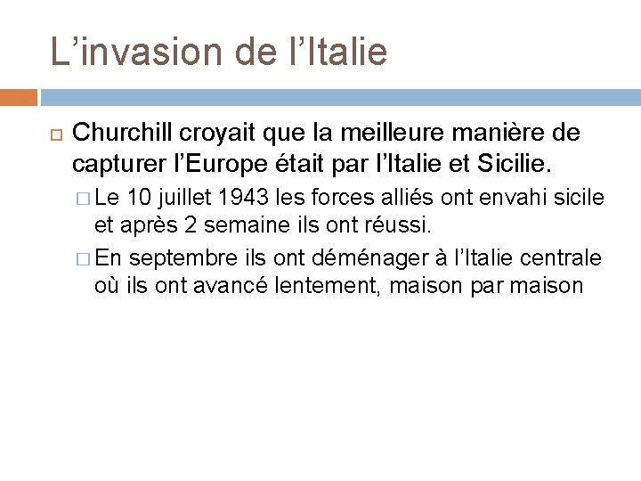 L’invasion de l’Italie Churchill croyait que la meilleure manière de capturer l’Europe était par