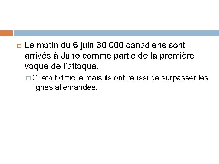  Le matin du 6 juin 30 000 canadiens sont arrivés à Juno comme