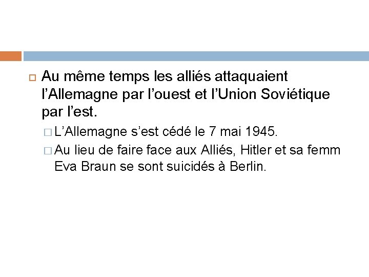  Au même temps les alliés attaquaient l’Allemagne par l’ouest et l’Union Soviétique par