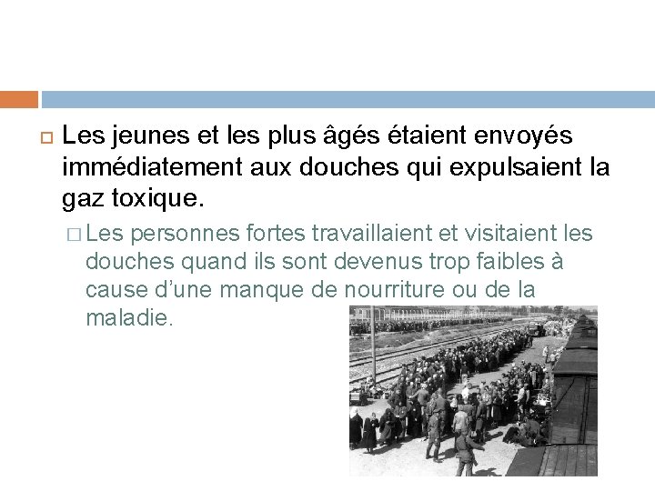  Les jeunes et les plus âgés étaient envoyés immédiatement aux douches qui expulsaient