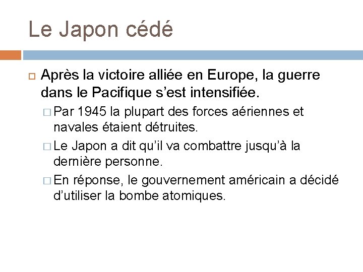 Le Japon cédé Après la victoire alliée en Europe, la guerre dans le Pacifique