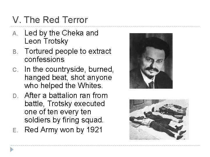V. The Red Terror A. B. C. D. E. Led by the Cheka and