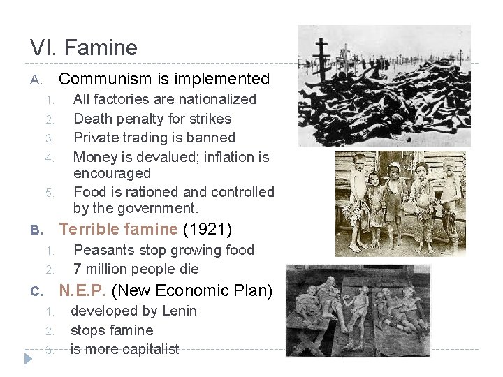 VI. Famine Communism is implemented A. 1. 2. 3. 4. 5. All factories are
