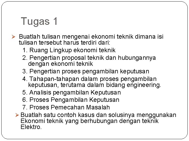 Tugas 1 Ø Buatlah tulisan mengenai ekonomi teknik dimana isi tulisan tersebut harus terdiri