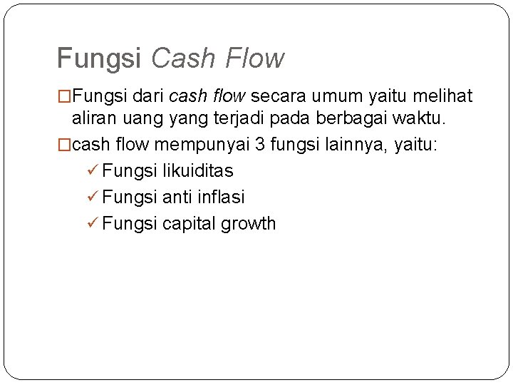 Fungsi Cash Flow �Fungsi dari cash flow secara umum yaitu melihat aliran uang yang