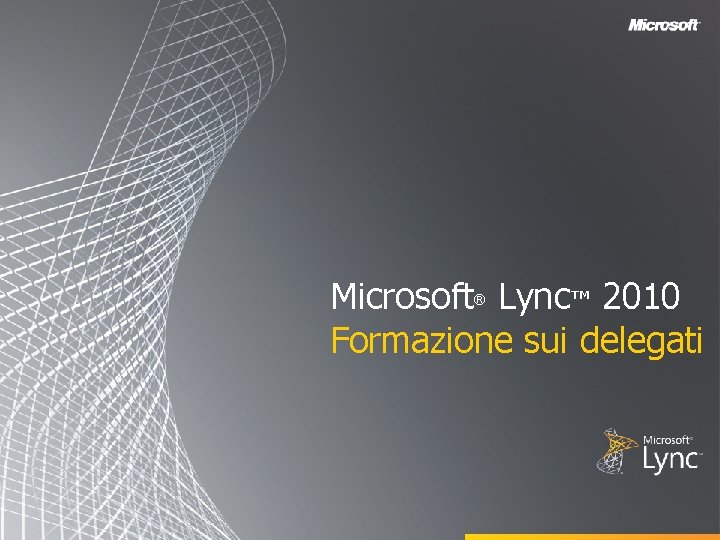 Microsoft Lync™ 2010 Formazione sui delegati ® 