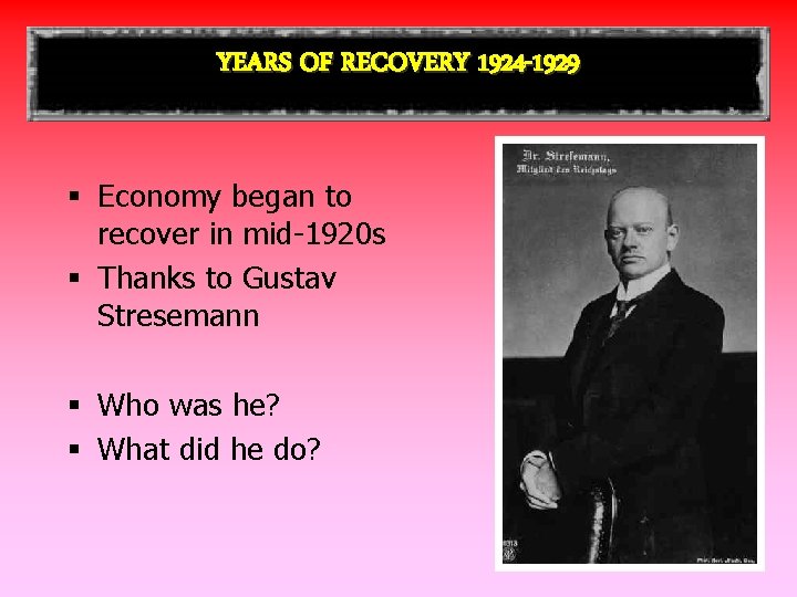 YEARS OF RECOVERY 1924 -1929 § Economy began to recover in mid-1920 s §