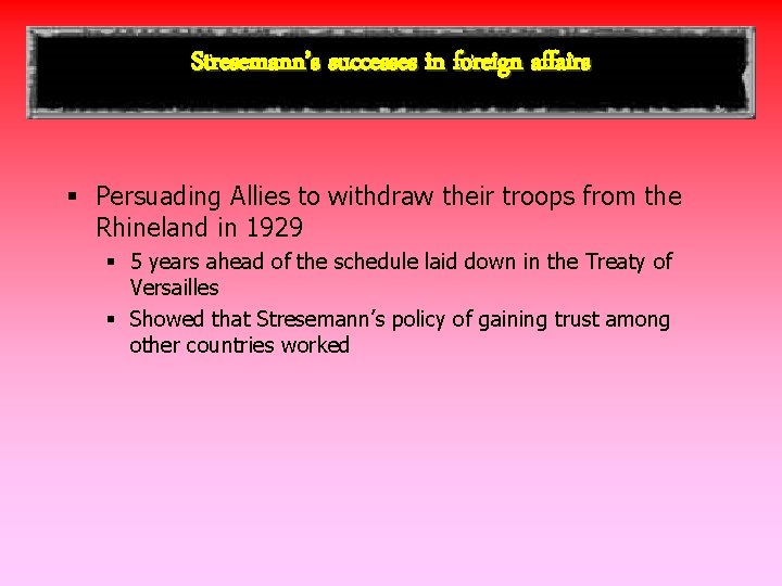 Stresemann’s successes in foreign affairs § Persuading Allies to withdraw their troops from the